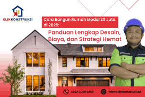 Cara Bangun Rumah Modal 20 Juta di 2025: Panduan Lengkap Desain, Biaya, dan Strategi Hemat
