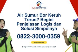 Air Sumur Bor Keruh Terus? Begini Penjelasan Logis dan Solusi Simpelnya