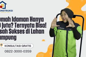 Rumah Idaman Hanya 30 Juta? Ternyata Bisa! Kisah Sukses di Lahan Kampung