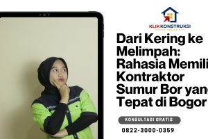 Dari Kering ke Melimpah: Rahasia Memilih Kontraktor Sumur Bor yang Tepat di Bogor