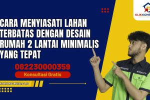Cara Menyiasati Lahan Terbatas dengan Desain Rumah 2 Lantai Minimalis yang Tepat