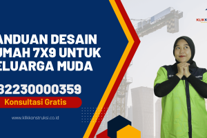 Panduan Desain Rumah 7×9 untuk Keluarga Muda