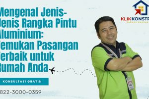 Mengenal Jenis-Jenis Rangka Pintu Aluminium: Temukan Pasangan Terbaik untuk Rumah Anda