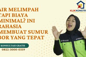 Air Melimpah Tapi Biaya Minimal? Ini Rahasia Membuat Sumur Bor yang Tepat