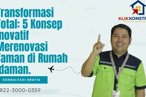 Transformasi Total: 5 Konsep Inovatif Merenovasi Taman di Rumah Idaman