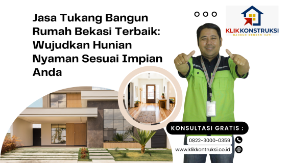 Jasa Tukang Bangun Rumah Bekasi Terbaik: Wujudkan Hunian Nyaman Sesuai Impian Anda