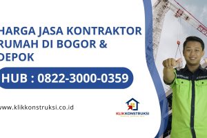 Harga Jasa Kontraktor Rumah di Bogor & Depok Hub : 0822-3000-0359