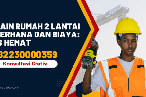 Desain Rumah 2 Lantai Sederhana dan Biaya: Tips Hemat