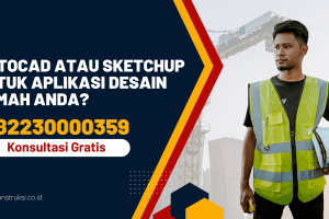AutoCAD atau SketchUp untuk Aplikasi Desain Rumah Anda?
