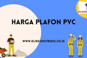 Harga Plafon PVC: Panduan Lengkap untuk Pemilihan Terbaik