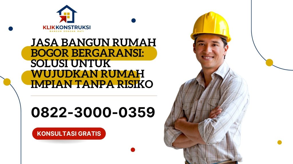 Jasa Bangun Rumah Bogor Bergaransi: Solusi untuk Wujudkan Rumah Impian Tanpa Risiko