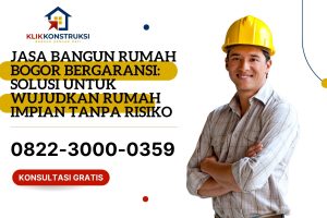 Jasa Bangun Rumah Bogor Bergaransi: Solusi untuk Wujudkan Rumah Impian Tanpa Risiko