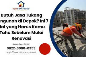 Butuh Jasa Tukang Bangunan di Depok? Ini 7 Hal yang Harus Kamu Tahu Sebelum Mulai Renovasi