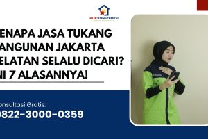Kenapa Jasa Tukang Bangunan Jakarta Selatan Selalu Dicari? Ini 7 Alasannya!