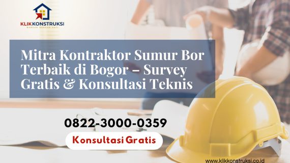 Mitra Kontraktor Sumur Bor Terbaik di Bogor – Survey Gratis & Konsultasi Teknis