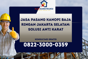 Jasa Pasang Kanopi Baja Ringan Jakarta Selatan: Solusi Anti Karat