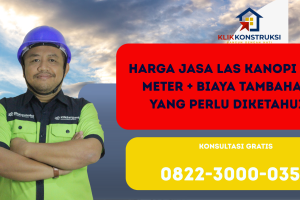 Harga Jasa Las Kanopi Per Meter + Biaya Tambahan yang Perlu Diketahui