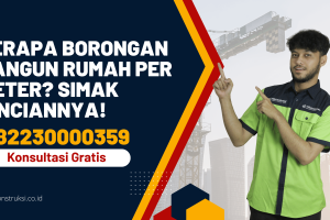 Berapa Borongan Bangun Rumah per Meter? Simak Rinciannya!