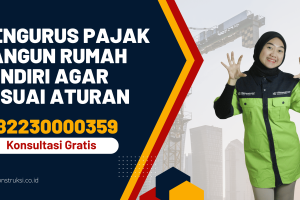 Mengurus Pajak Bangun Rumah Sendiri agar Sesuai Aturan