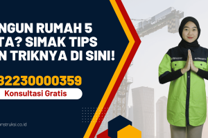 Bangun Rumah 5 Juta? Simak Tips dan Triknya di Sini!