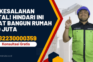 Kesalahan Fatal! Hindari Ini Saat Bangun Rumah 200 Juta