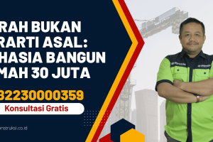 Murah Bukan Berarti Asal: Rahasia Bangun Rumah 30 Juta