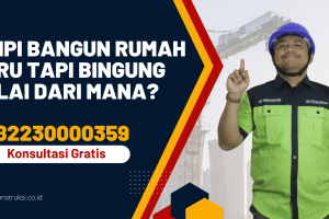 Mimpi Bangun Rumah Baru Tapi Bingung Mulai dari Mana?