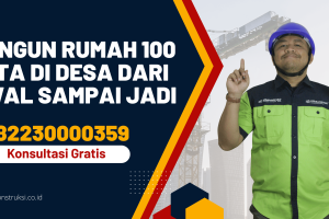 Bangun Rumah 100 Juta di Desa dari Awal Sampai Jadi