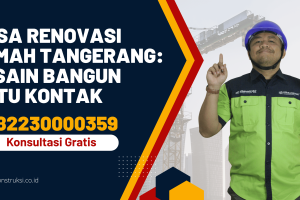 Jasa Renovasi Rumah Tangerang: Desain Bangun Satu Kontak