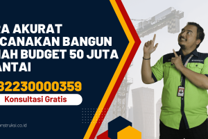 Cara Akurat Rencanakan Bangun Rumah Budget 50 Juta 2 Lantai