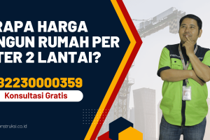 Berapa Harga Bangun Rumah per Meter 2 Lantai?
