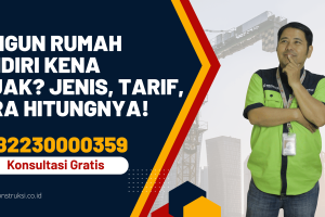 Bangun Rumah Sendiri Kena Pajak? Jenis, Tarif, Cara Hitungnya!