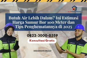Butuh Air Lebih Dalam? Ini Estimasi Harga Sumur Bor 100 Meter dan Tips Penghematannya di 2025