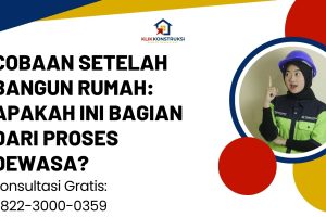 Cobaan Setelah Bangun Rumah: Apakah Ini Bagian dari Proses Dewasa?