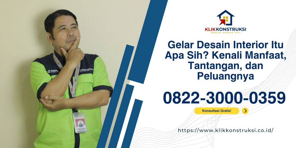 Gelar Desain Interior Itu Apa Sih? Kenali Manfaat, Tantangan, dan Peluangnya