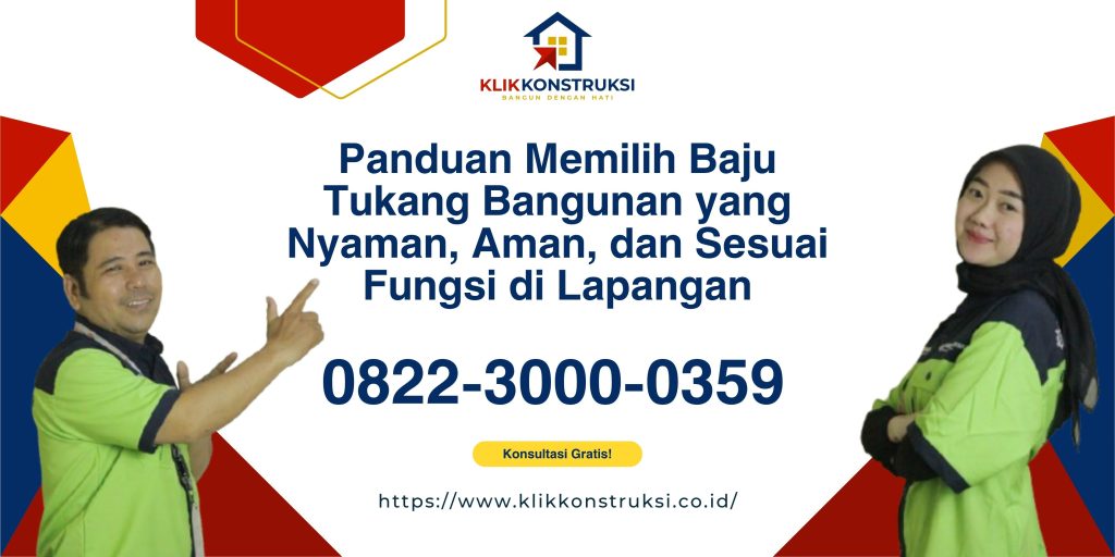 Panduan Memilih Baju Tukang Bangunan yang Nyaman, Aman, dan Sesuai Fungsi di Lapangan