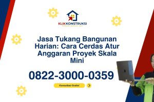 Jasa Tukang Bangunan Harian: Cara Cerdas Atur Anggaran Proyek Skala Mini