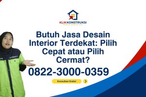 Butuh Jasa Desain Interior Terdekat: Pilih Cepat atau Pilih Cermat?