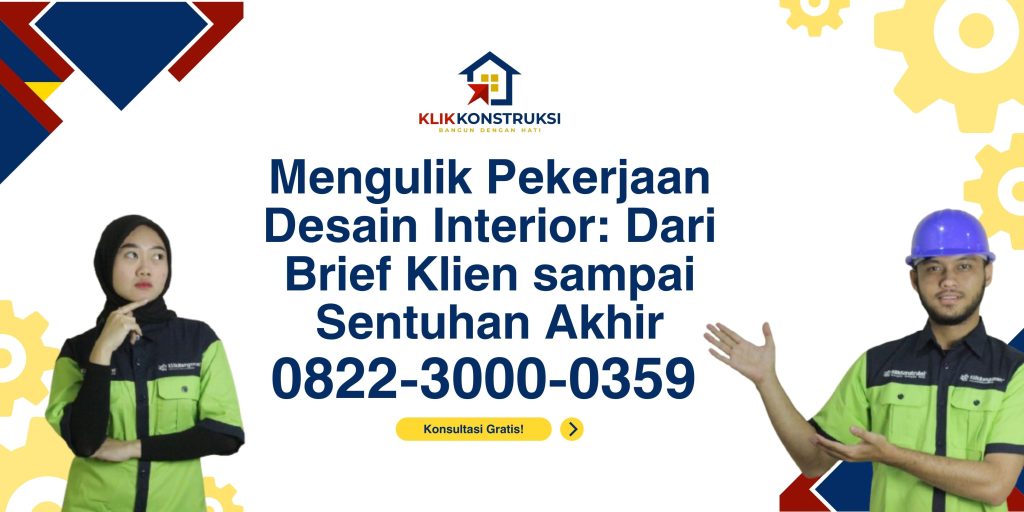 Mengulik Pekerjaan Desain Interior: Dari Brief Klien sampai Sentuhan Akhir