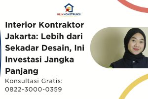 Kontraktor Interior di Jakarta yang Beda dari yang Lain: Fokus pada Detail, Hasil Maksimal