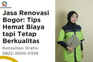 Jasa Renovasi Bogor: Tips Hemat Biaya tapi Tetap Berkualitas