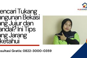 Mencari Tukang Bangunan Bekasi yang Jujur dan Handal? Ini Tips yang Jarang Diketahui