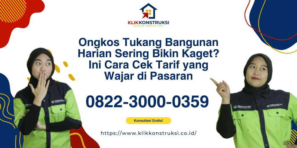 Ongkos Tukang Bangunan Harian Sering Bikin Kaget? Ini Cara Cek Tarif yang Wajar di Pasaran