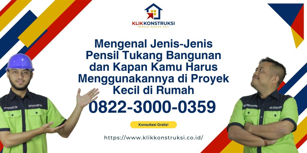 Mengenal Jenis-Jenis Pensil Tukang Bangunan dan Kapan Kamu Harus Menggunakannya di Proyek Kecil di Rumah