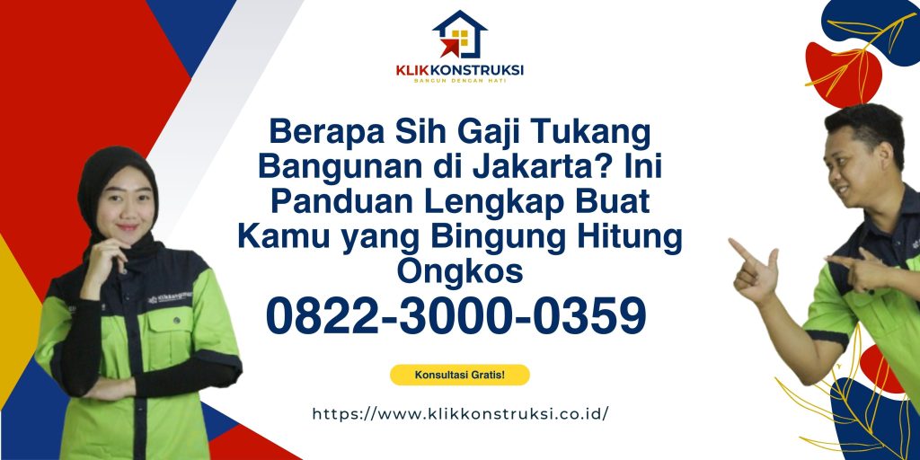 Berapa Sih Gaji Tukang Bangunan di Jakarta? Ini Panduan Lengkap Buat Kamu yang Bingung Hitung Ongkos