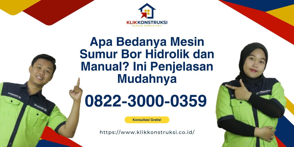 Apa Bedanya Mesin Sumur Bor Hidrolik dan Manual? Ini Penjelasan Mudahnya