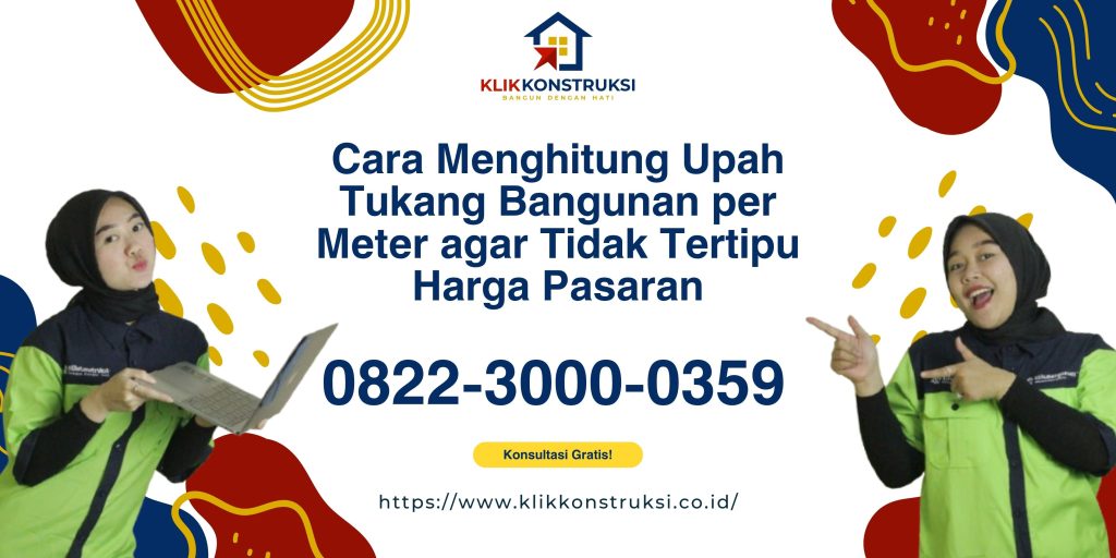 Cara Menghitung Upah Tukang Bangunan per Meter agar Tidak Tertipu Harga Pasaran