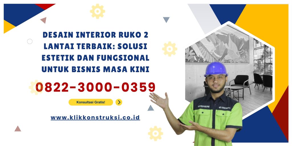 Desain Interior Ruko 2 Lantai Terbaik: Solusi Estetik dan Fungsional untuk Bisnis Masa Kini