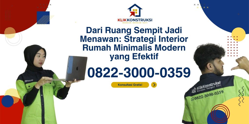 Dari Ruang Sempit Jadi Menawan: Strategi Interior Rumah Minimalis Modern yang Efektif