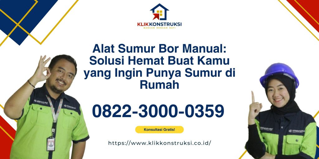 Alat Sumur Bor Manual: Solusi Hemat Buat Kamu yang Ingin Punya Sumur di Rumah